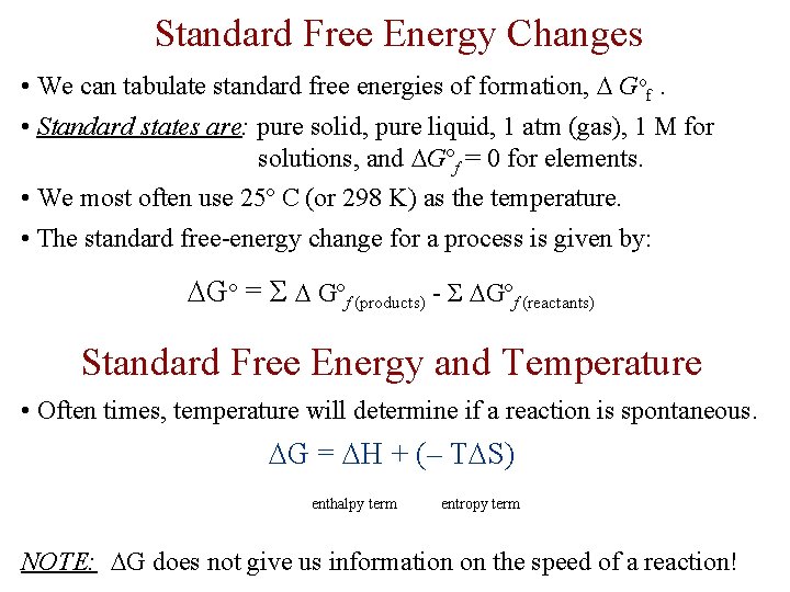 Standard Free Energy Changes • We can tabulate standard free energies of formation, Gof.