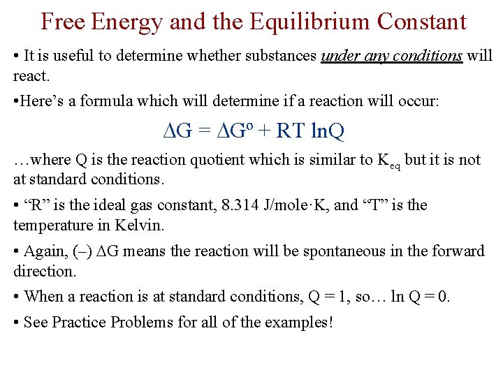 Free Energy and the Equilibrium Constant • It is useful to determine whether substances