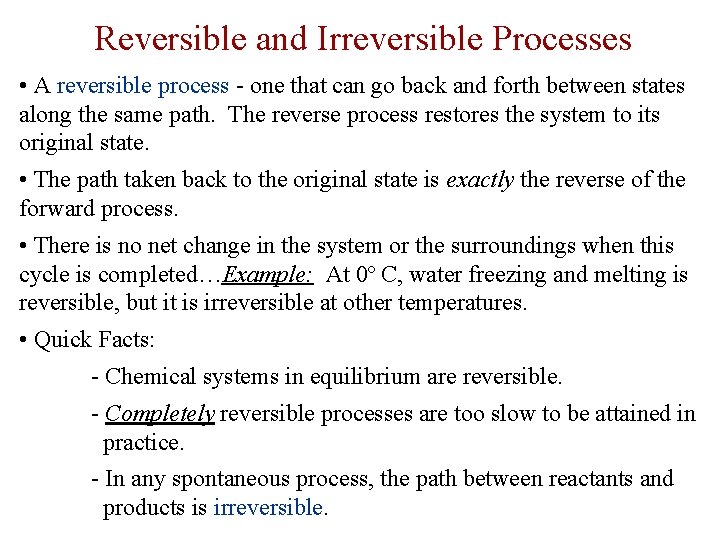 Reversible and Irreversible Processes • A reversible process - one that can go back