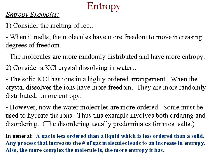 Entropy Examples: Entropy 1) Consider the melting of ice… - When it melts, the