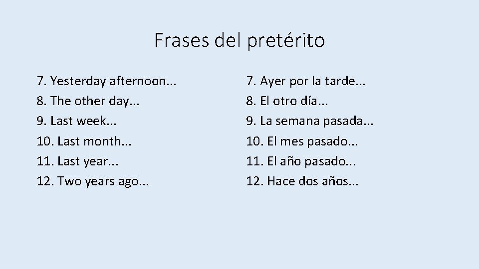 Frases del pretérito 7. Yesterday afternoon. . . 8. The other day. . .