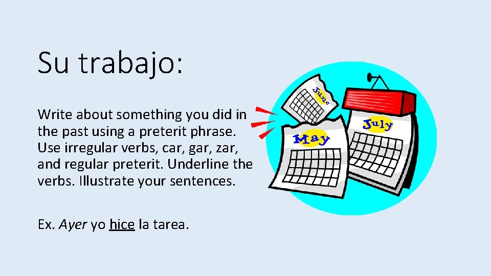 Su trabajo: Write about something you did in the past using a preterit phrase.