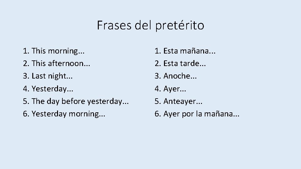 Frases del pretérito 1. This morning. . . 2. This afternoon. . . 3.