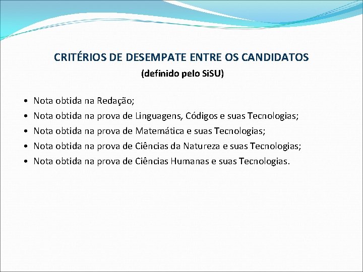 CRITÉRIOS DE DESEMPATE ENTRE OS CANDIDATOS (definido pelo Si. SU) • • • Nota