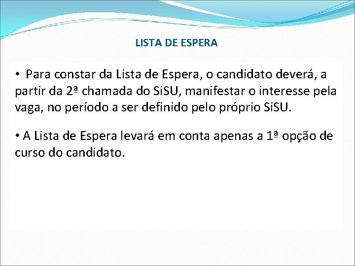 LISTA DE ESPERA • Para constar da Lista de Espera, o candidato deverá, a