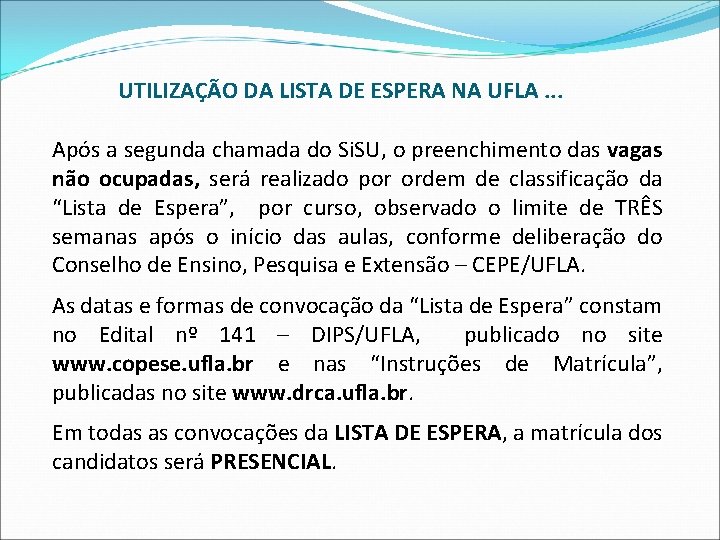 UTILIZAÇÃO DA LISTA DE ESPERA NA UFLA. . . Após a segunda chamada do