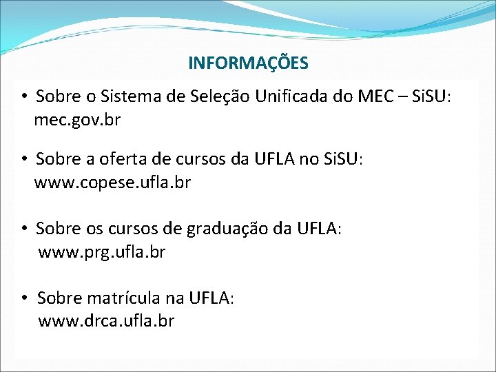 INFORMAÇÕES • Sobre o Sistema de Seleção Unificada do MEC – Si. SU: mec.