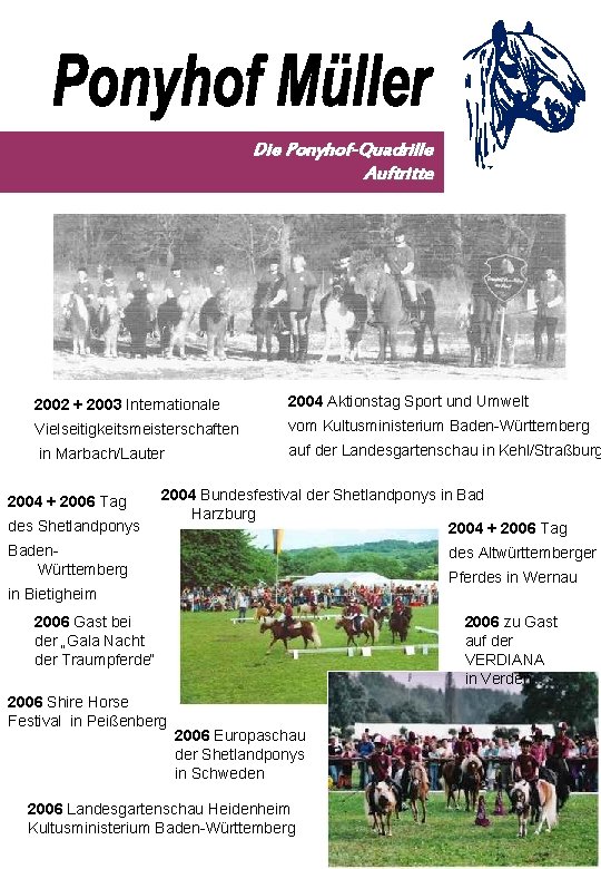 Die Ponyhof-Quadrille Auftritte 2002 + 2003 Internationale 2004 Aktionstag Sport und Umwelt Vielseitigkeitsmeisterschaften vom