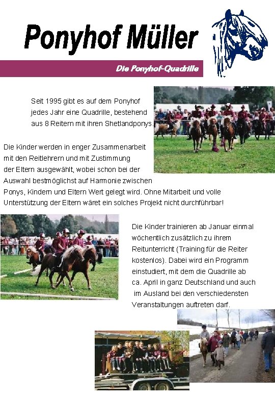 Die Ponyhof-Quadrille Seit 1995 gibt es auf dem Ponyhof jedes Jahr eine Quadrille, bestehend