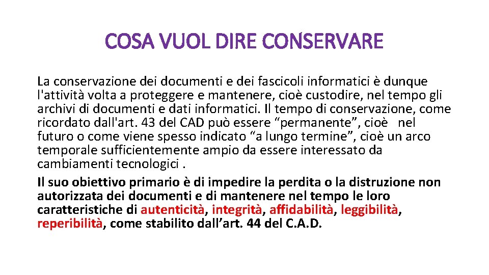 COSA VUOL DIRE CONSERVARE La conservazione dei documenti e dei fascicoli informatici è dunque