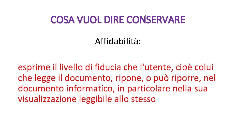 COSA VUOL DIRE CONSERVARE Affidabilità: esprime il livello di fiducia che l'utente, cioè colui