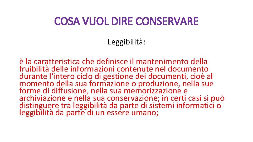 COSA VUOL DIRE CONSERVARE Leggibilità: è la caratteristica che definisce il mantenimento della fruibilità