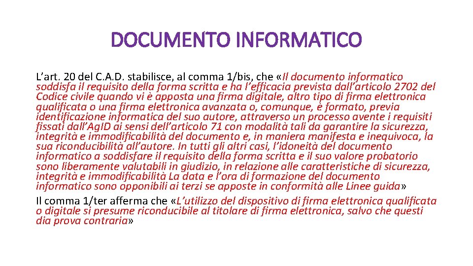 DOCUMENTO INFORMATICO L’art. 20 del C. A. D. stabilisce, al comma 1/bis, che «Il