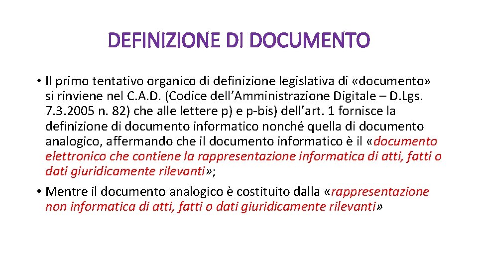 DEFINIZIONE DI DOCUMENTO • Il primo tentativo organico di definizione legislativa di «documento» si