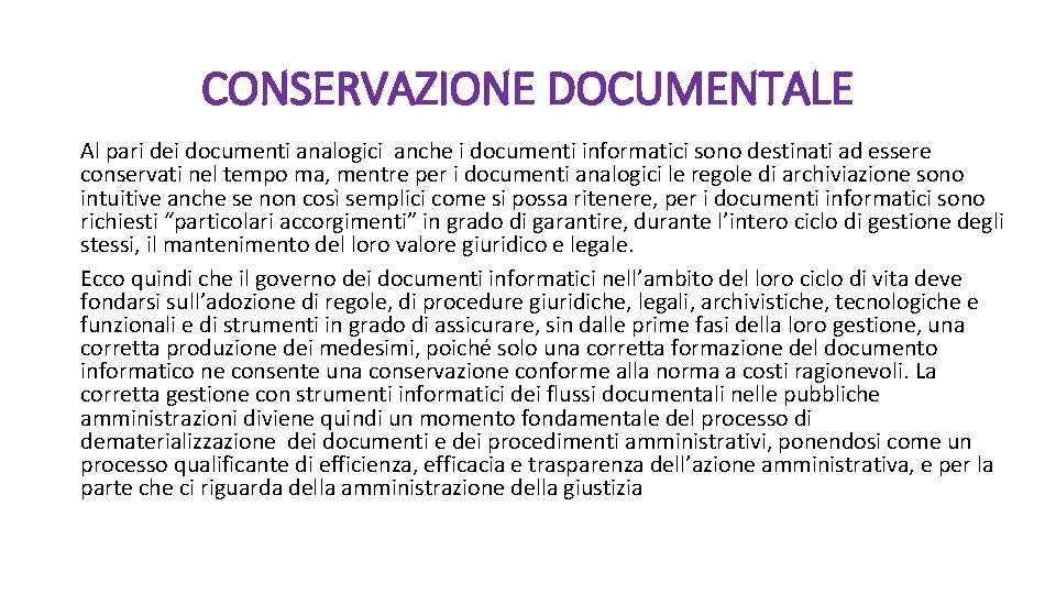 CONSERVAZIONE DOCUMENTALE Al pari dei documenti analogici anche i documenti informatici sono destinati ad