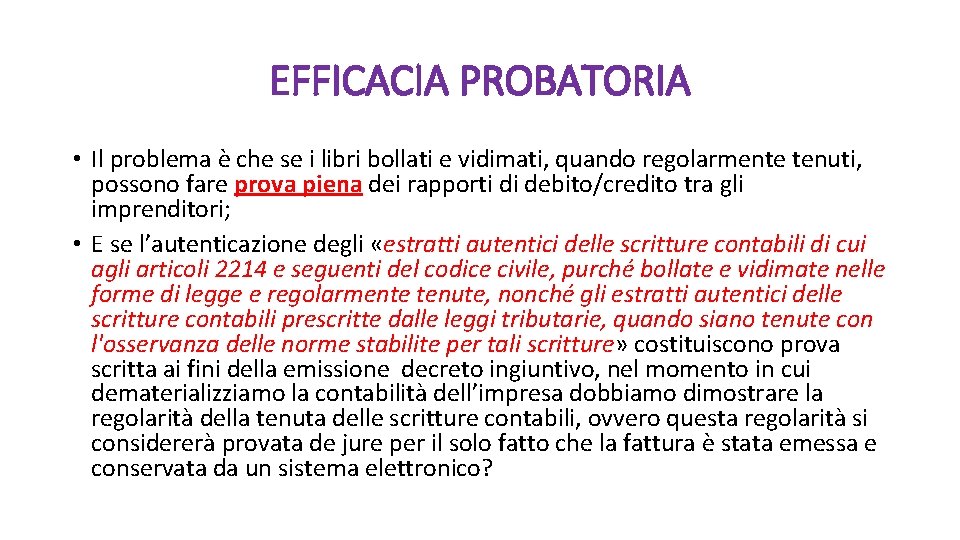 EFFICACIA PROBATORIA • Il problema è che se i libri bollati e vidimati, quando