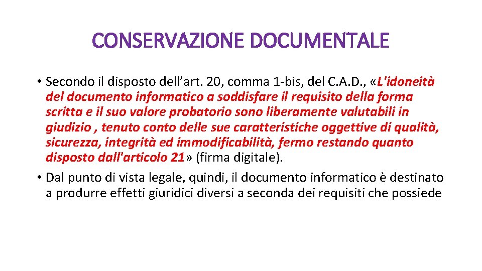 CONSERVAZIONE DOCUMENTALE • Secondo il disposto dell’art. 20, comma 1 -bis, del C. A.