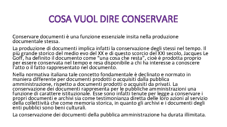 COSA VUOL DIRE CONSERVARE Conservare documenti è una funzione essenziale insita nella produzione documentale