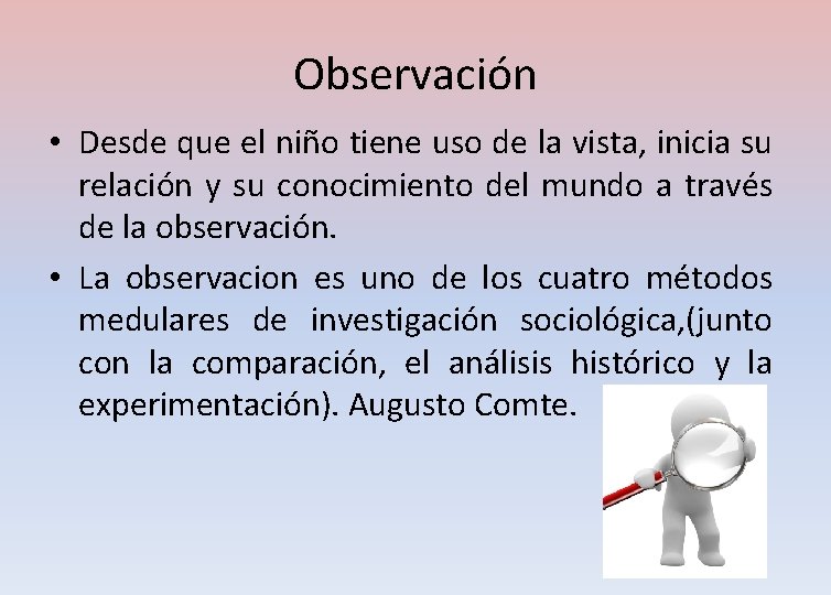 Observación • Desde que el niño tiene uso de la vista, inicia su relación