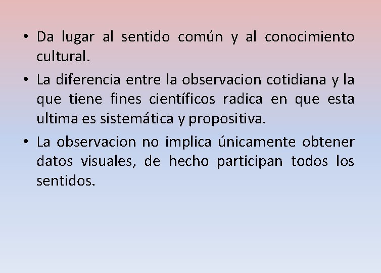  • Da lugar al sentido común y al conocimiento cultural. • La diferencia