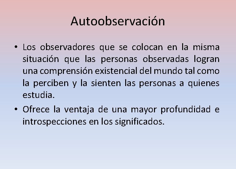 Autoobservación • Los observadores que se colocan en la misma situación que las personas