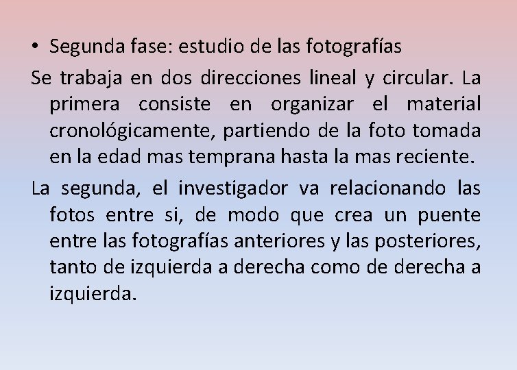  • Segunda fase: estudio de las fotografías Se trabaja en dos direcciones lineal