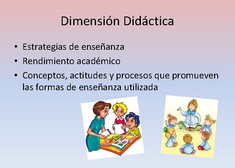 Dimensión Didáctica • Estrategias de enseñanza • Rendimiento académico • Conceptos, actitudes y procesos