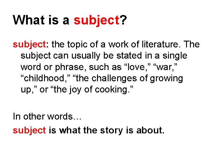 What is a subject? subject: the topic of a work of literature. The subject
