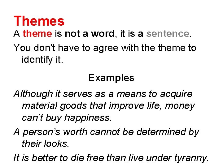 Themes A theme is not a word, it is a sentence. You don’t have