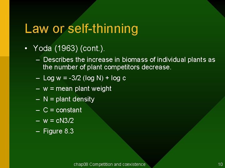 Law or self-thinning • Yoda (1963) (cont. ). – Describes the increase in biomass