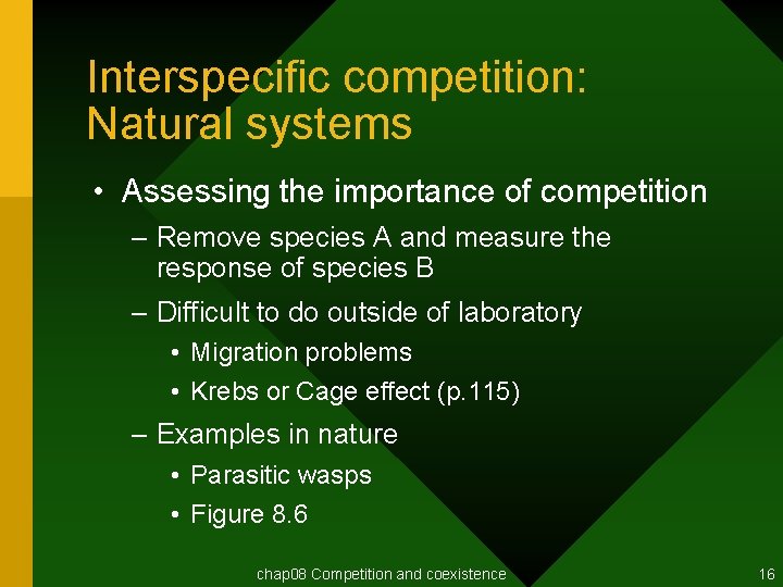 Interspecific competition: Natural systems • Assessing the importance of competition – Remove species A