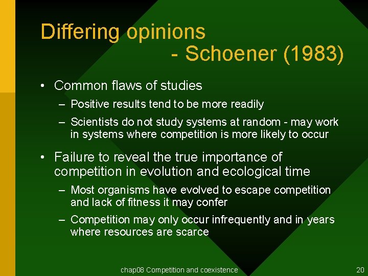 Differing opinions - Schoener (1983) • Common flaws of studies – Positive results tend