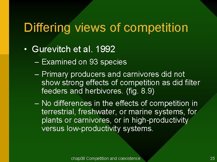 Differing views of competition • Gurevitch et al. 1992 – Examined on 93 species