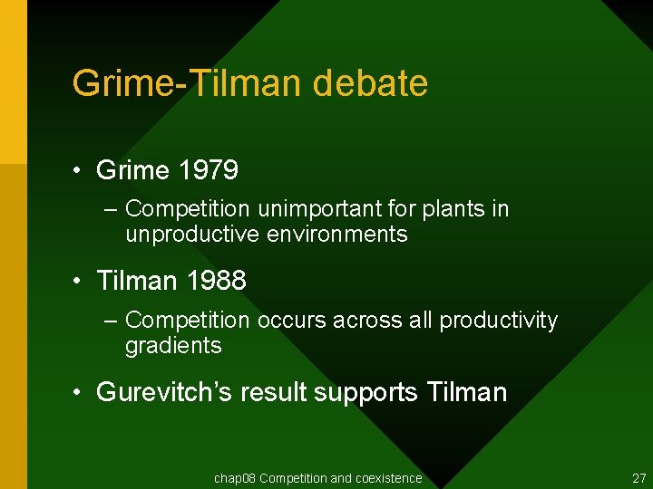 Grime-Tilman debate • Grime 1979 – Competition unimportant for plants in unproductive environments •