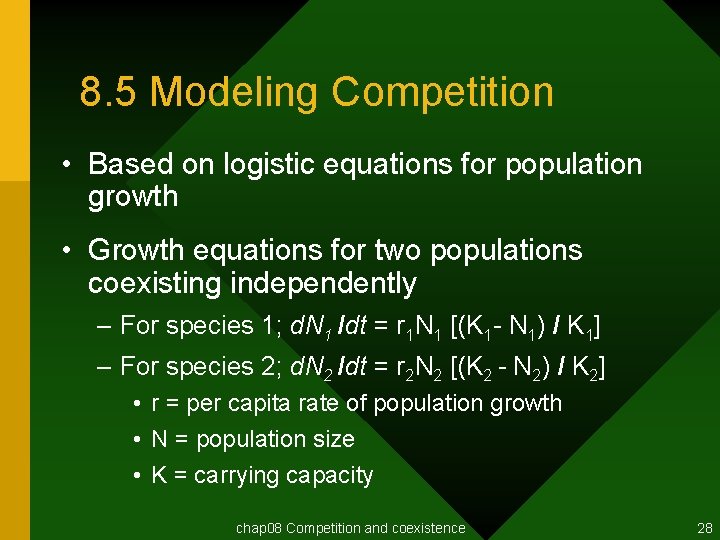 8. 5 Modeling Competition • Based on logistic equations for population growth • Growth