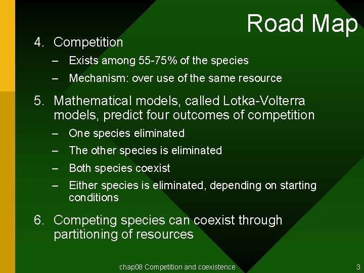 4. Competition Road Map – Exists among 55 -75% of the species – Mechanism: