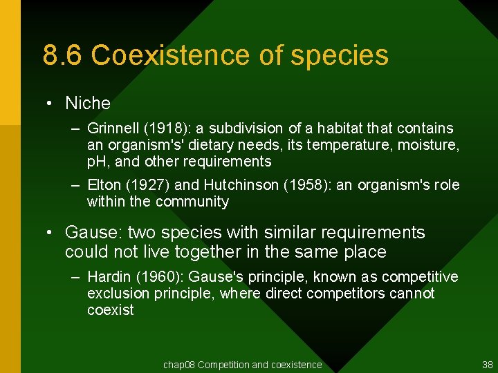 8. 6 Coexistence of species • Niche – Grinnell (1918): a subdivision of a