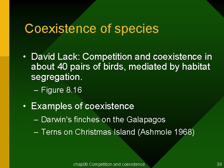 Coexistence of species • David Lack: Competition and coexistence in about 40 pairs of