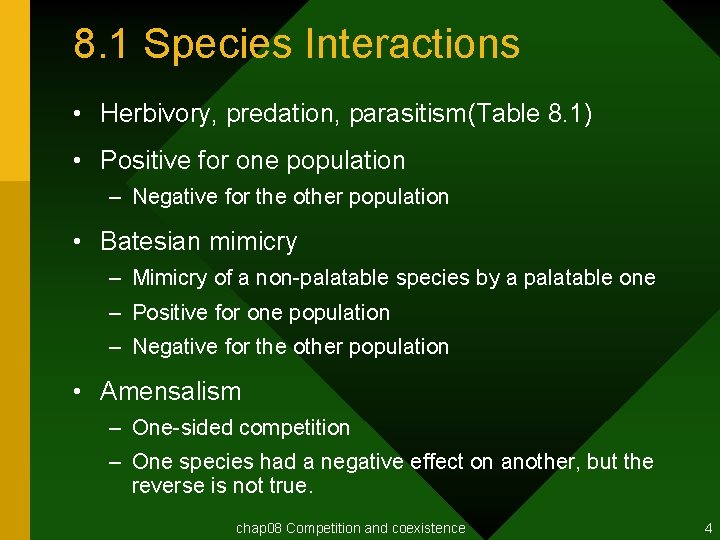 8. 1 Species Interactions • Herbivory, predation, parasitism(Table 8. 1) • Positive for one
