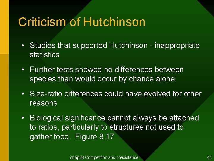 Criticism of Hutchinson • Studies that supported Hutchinson - inappropriate statistics • Further tests