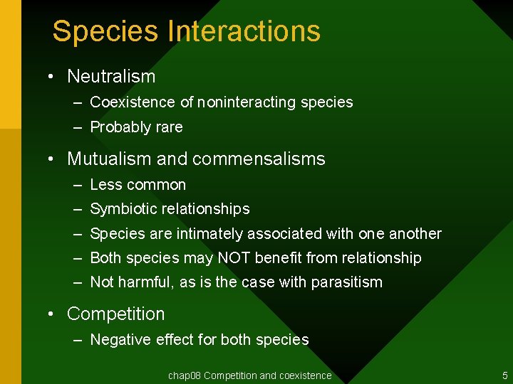 Species Interactions • Neutralism – Coexistence of noninteracting species – Probably rare • Mutualism