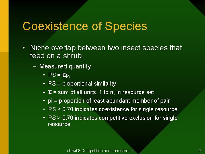 Coexistence of Species • Niche overlap between two insect species that feed on a