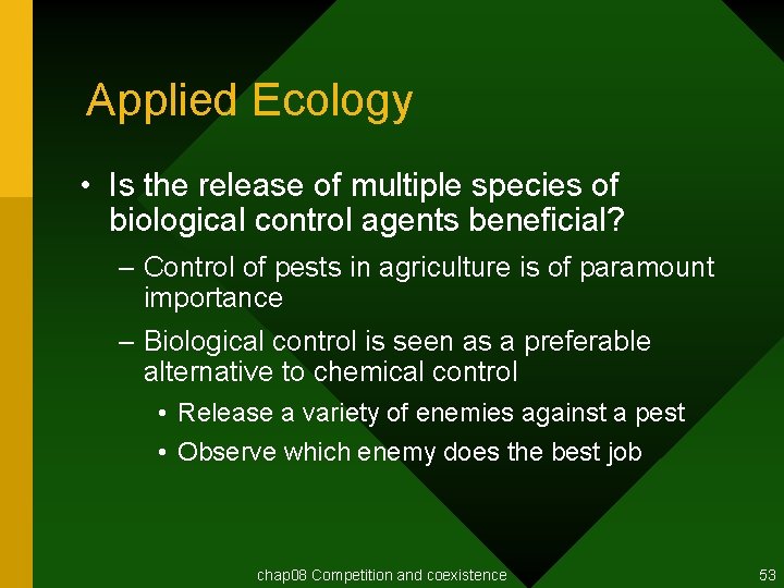 Applied Ecology • Is the release of multiple species of biological control agents beneficial?