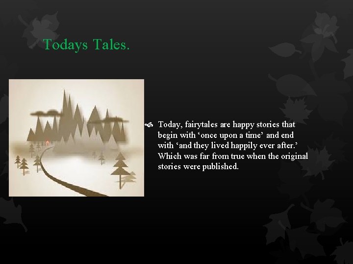 Todays Tales. Today, fairytales are happy stories that begin with ‘once upon a time’