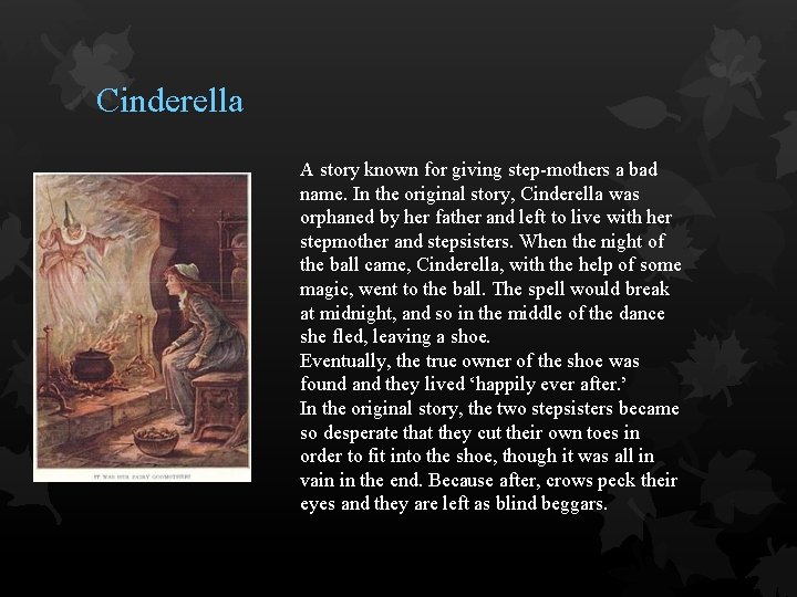 Cinderella A story known for giving step-mothers a bad name. In the original story,
