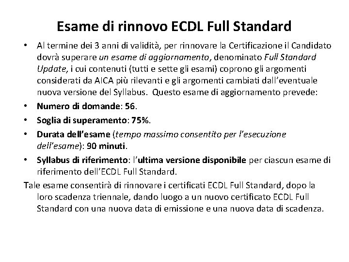 Esame di rinnovo ECDL Full Standard • Al termine dei 3 anni di validità,