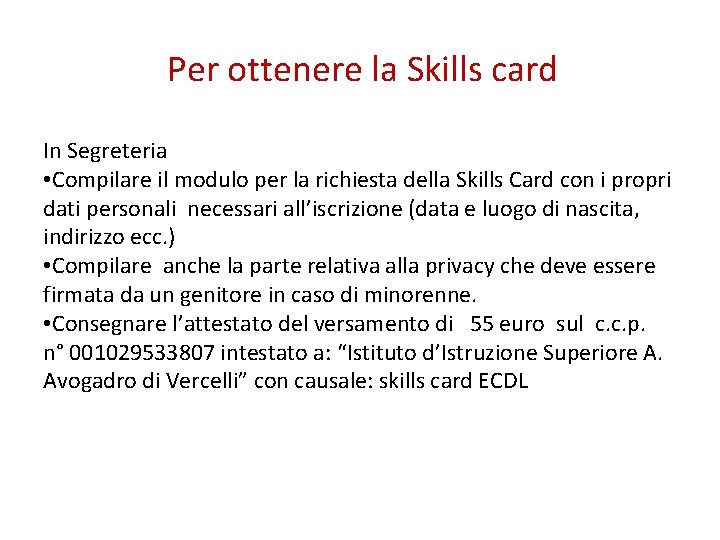 Per ottenere la Skills card In Segreteria • Compilare il modulo per la richiesta