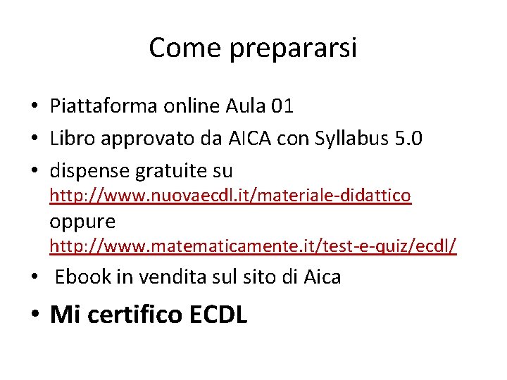 Come prepararsi • Piattaforma online Aula 01 • Libro approvato da AICA con Syllabus