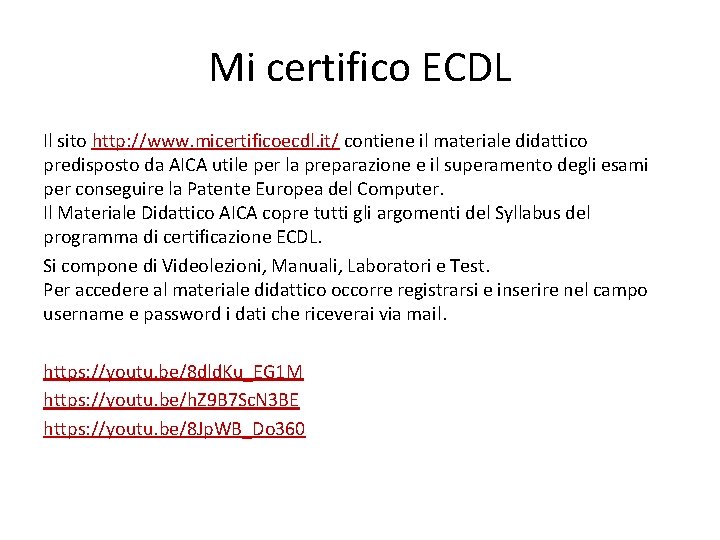 Mi certifico ECDL Il sito http: //www. micertificoecdl. it/ contiene il materiale didattico predisposto