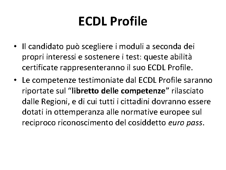 ECDL Profile • Il candidato può scegliere i moduli a seconda dei propri interessi